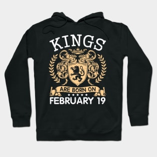 Kings Are Born On February 19 Happy Birthday To Me You Papa Daddy Uncle Brother Husband Cousin Son Hoodie